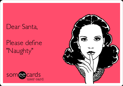 -dear-santa-please-define-naughty-459c0_